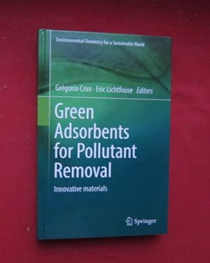 Immagine del venditore per Green Adsorbents for Pollutant Removal : Innovative materials. Environmental Chemistry for a Sustainable World ; 19. venduto da Versandantiquariat buch-im-speicher