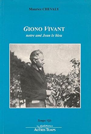 Bild des Verkufers fr Giono vivant : Notre ami Jean le bleu zum Verkauf von librairie philippe arnaiz