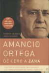 Amancio Ortega, de cero a Zara : con toda la información de la sucesión y el nuevo presidente de ...