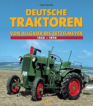 Deutsche Traktoren : von Allgaier bis Zettelmeyer.