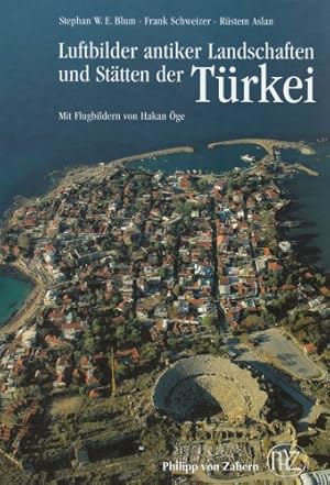 Luftbilder antiker Landschaften und Stätten der Türkei. (= Zaberns Bildbände zur Archäologie )