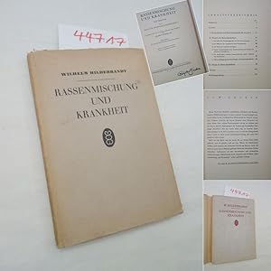 Rassenmischung und Krankheit. Ein Versuch von Prof.Dr. Wilhelm Hildebrand. Bearbeitung des hinter...