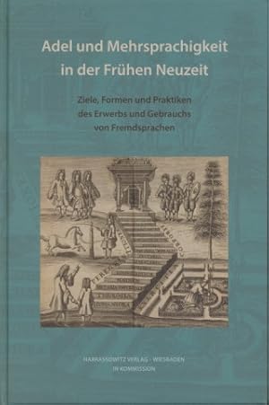 Bild des Verkufers fr Adel und Mehrsprachigkeit in der Frhen Neuzeit: Ziele, Formen und Praktiken des Erwerbs und Gebrauchs von Fremdsprachen. Wolfenbtteler Forschungen (155). zum Verkauf von Fundus-Online GbR Borkert Schwarz Zerfa