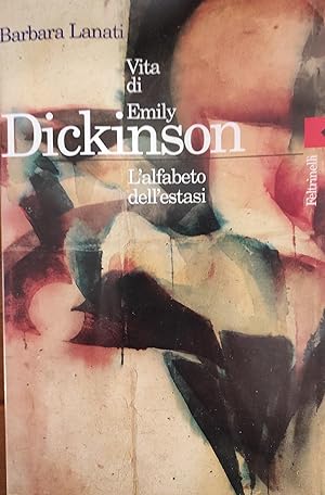 LA VITA DI EMILY DICKINSON. L'ALFABETO DELL'ESTASI