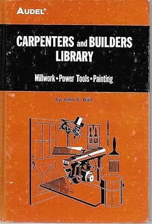 Carpenters and Builders Library #4: Millwork, Power Tools, Painting