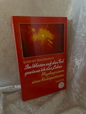Bild des Verk�ufers f�r Im Warten auf den Tod gewinne ich das Leben : Psychogramm eines Krebspatienten. zum Verkauf von Antiquariat Jochen Mohr -Books and Mohr-