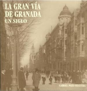 Bild des Verkufers fr La Gran Va de Granada. Un siglo. zum Verkauf von Librera Reciclaje
