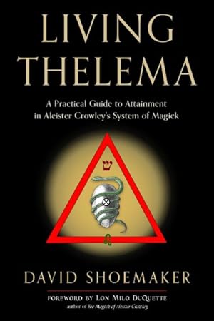Image du vendeur pour Living Thelema : A Practical Guide to Attainment in Aleister Crowley's System of Magick mis en vente par GreatBookPricesUK