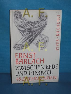 Bild des Verkufers fr Zwischen Erde und Himmel : 45 Handzeichnungen. Ernst Barlach. Ausw. u. Einf. von Carl Georg Heise / Piper-Bcherei , 65 zum Verkauf von Antiquarische Fundgrube e.U.