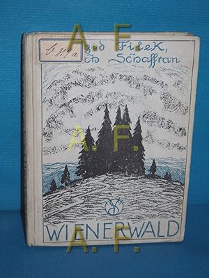 Seller image for Wienerwald : ein Landschaftsbuch Egid Filek , Emmerich Schaffran for sale by Antiquarische Fundgrube e.U.