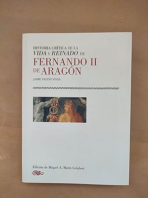 Seller image for HISTORIA CRTICA DE LA VIDA Y REINADO DE FERNANDO II DE ARAGN. for sale by LIBRERIA ANTICUARIA LUCES DE BOHEMIA