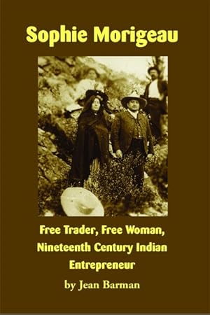 Seller image for Sophie Morigeau : Free Trader, Free Woman, Nineteenth Century Indian Entrepreneur for sale by GreatBookPrices