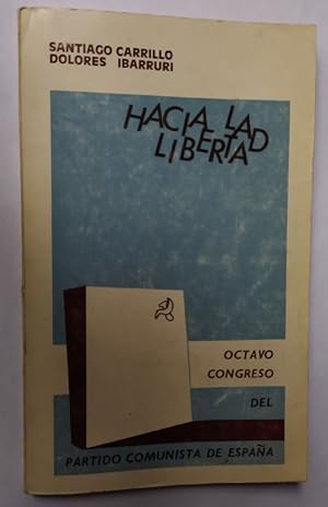 Seller image for Hacia la libertad : octavo congreso del Partido Comunista de Espaa for sale by La Leona LibreRa