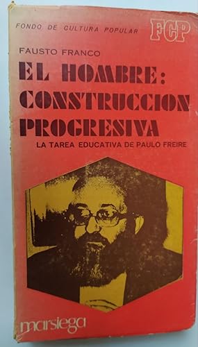 Bild des Verkufers fr El hombre: Construccin progresiva. La tarea educativa de Paulo Freire zum Verkauf von La Leona LibreRa