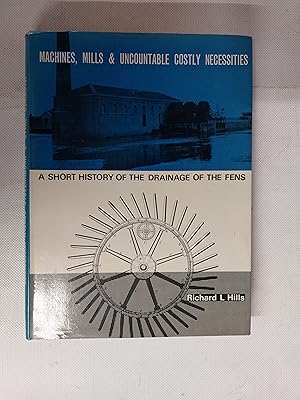 Bild des Verkufers fr Machines Mills And Uncountable Costly Necessities A Short History Of The Drainage Of The Fens zum Verkauf von Cambridge Rare Books