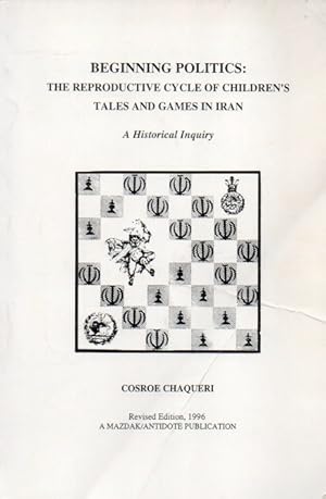 Immagine del venditore per Beginning Politics: The Reproductive Cycle of Children's Tales and Games in Iran_ A Historical Inquiry venduto da San Francisco Book Company