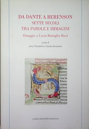 Seller image for Da Dante a Berenson: sette secoli tra parole e immagini: omaggio a Lucia Battaglia Ricci.: Memoria del tempo; 59. for sale by Studio Bibliografico Adige