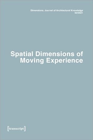 Image du vendeur pour Dimensions. Journal of Architectural Knowledge Vol. 1, No. 2/2021: Spatial Dimensions of Moving Experience mis en vente par Bunt Buchhandlung GmbH