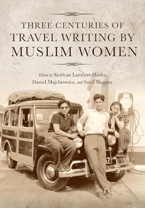 Immagine del venditore per Three Centuries of Travel Writing by Muslim Women venduto da AHA-BUCH GmbH