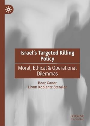 Bild des Verkufers fr Israels Targeted Killing Policy : Moral, Ethical & Operational Dilemmas zum Verkauf von AHA-BUCH GmbH