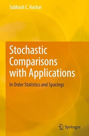 Bild des Verkufers fr Stochastic Comparisons with Applications : In Order Statistics and Spacings zum Verkauf von AHA-BUCH GmbH