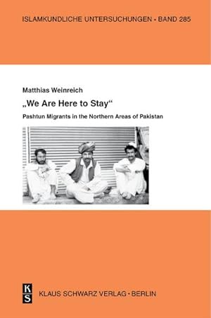 Bild des Verkufers fr We Are Here to Stay : Pashtun Migrants in the Northern Areas of Pakistan zum Verkauf von AHA-BUCH GmbH