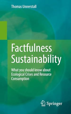 Bild des Verkufers fr Factfulness Sustainability : What you should know about Ecological Crises and Resource Consumption zum Verkauf von AHA-BUCH GmbH
