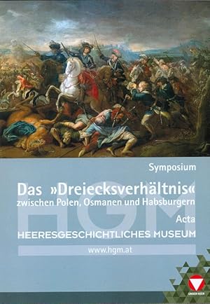 Seller image for Das Dreiecksverhltnis zwischen Polen, Osmanen und Habsburgern : Symposium 5. November 2021. Acta Austro-Polonica Bd. 13 for sale by Versandantiquariat Nussbaum