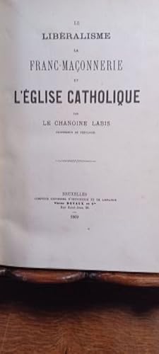 Seller image for Le libralisme, la Franc-Maonnerie et l'glise catholique. for sale by Librairie L'Abac / Gimmic SRL