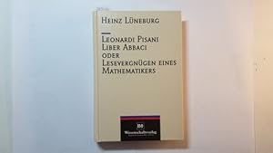 Leonardi Pisani Liber Abbaci oder Lesevergnügen eines Mathematikers