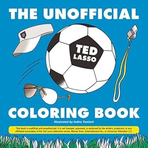 Seller image for The Unofficial Ted Lasso Coloring Book (Unofficial Coloring Book) by Yuniarti, Indira [Paperback ] for sale by booksXpress
