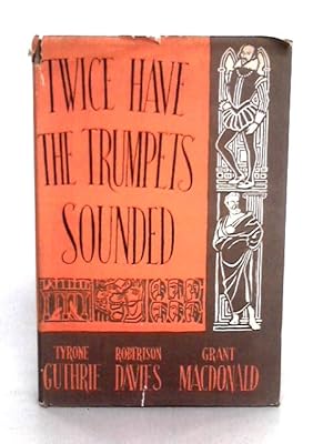 Seller image for Twice Have The Trumpets Sounded: A Record Of The Stratford Shakespearean Festival In Canada 1954 for sale by World of Rare Books