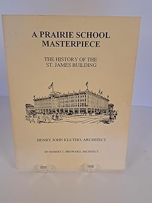 A Prairie School Masterpiece; The History of the St. James Building; Henry John Klutho, Architect