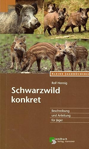 Seller image for Schwarzwild konkret. Beschreibung und Anleitung fr Jger (Kleine Jagdbcherei) for sale by Paderbuch e.Kfm. Inh. Ralf R. Eichmann