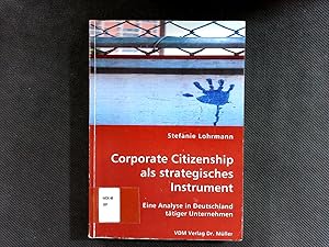 Imagen del vendedor de Corporate Citizenship als strategisches Instrument: Eine Analyse in Deutschland ttiger Unternehmen. a la venta por Antiquariat Bookfarm