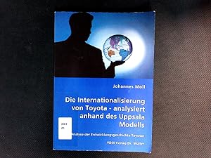 Bild des Verkufers fr Die Internationalisierung von Toyota - analysiert anhand des Uppsala Modells - Eine Analyse der Entwicklungsgeschichte Toyotas. zum Verkauf von Antiquariat Bookfarm