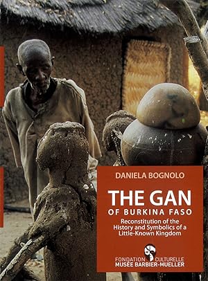 The Gan of Burkina Faso : reconstitution of the history and symbolics of a little-known kingdom