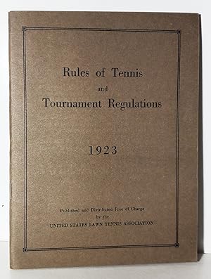 Rules of Tennis and Tournament Regulations 1923. Includes explanations of the rules and regulatio...