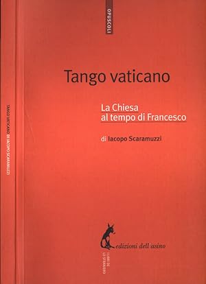 Bild des Verkufers fr Tango vaticano La Chiesa al tempo di Francesco zum Verkauf von Biblioteca di Babele