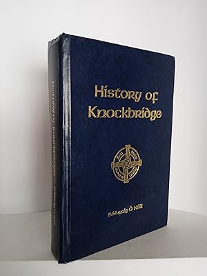 Seller image for History of Knockbridge for sale by Newtown Rare Books