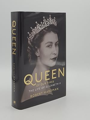 QUEEN OF OUR TIMES The Life of Elizabeth II