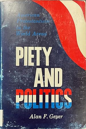 Image du vendeur pour Piety and politics: American Protestantism in the world arena mis en vente par BookMarx Bookstore