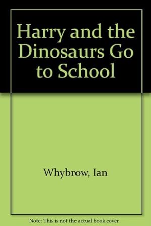 Seller image for Harry and the Dinosaurs Go to School for sale by WeBuyBooks