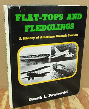 Seller image for Flat-Tops and Fledglings: A History Of American Aircraft Carriers for sale by Dearly Departed Books