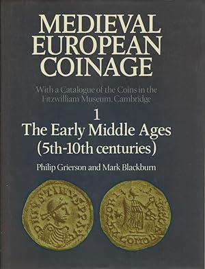 Imagen del vendedor de Medieval European Coinage. With a Catalogue of the coins in the Fitzwilliam Museum, Cambridge. 1 The early Middle Ages (5th-10th centuries) a la venta por Librairie Archaion