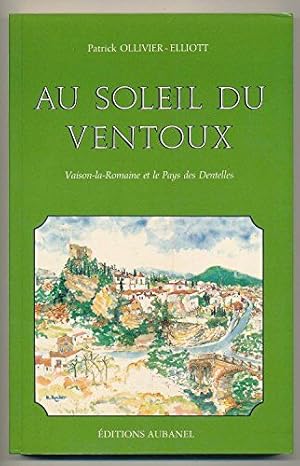 Seller image for Au soleil du Ventoux : Vaison-la-Romaine et le pays des Dentelles for sale by librairie philippe arnaiz