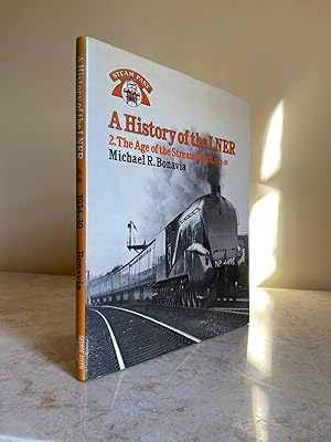 Seller image for A History of the LNER: 2 The Age of the Streamliners, 1934-1939 (Steam Past Series): The Age of the Streamliners, 1934-39 for sale by Little Stour Books PBFA Member