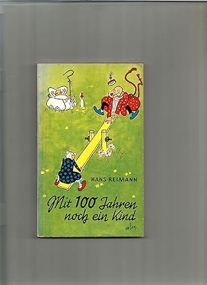 Seller image for Mit 100 Jahren noch ein Kind. Eine heitere Lebenskunst. for sale by Sigrid Rhle