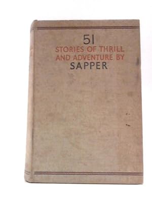 Immagine del venditore per 51 Stories by Sapper. His One-man Omnibus of Thrill and Adventure venduto da World of Rare Books