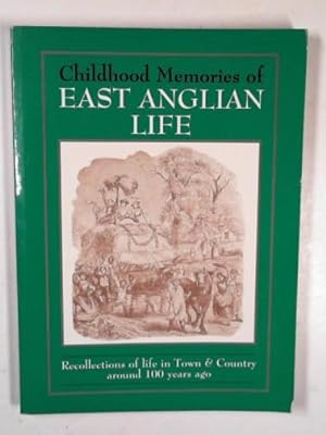 Seller image for Childhood memories of East Anglian life: recollections of life in town & country around 100 years ago for sale by Cotswold Internet Books